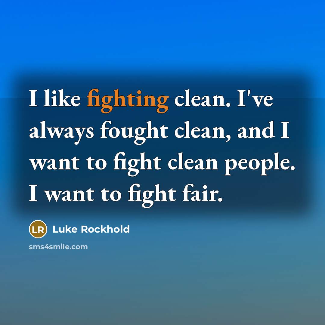 “I like fighting clean. I've always fought clean, and I…” quote by Luke Rockhold