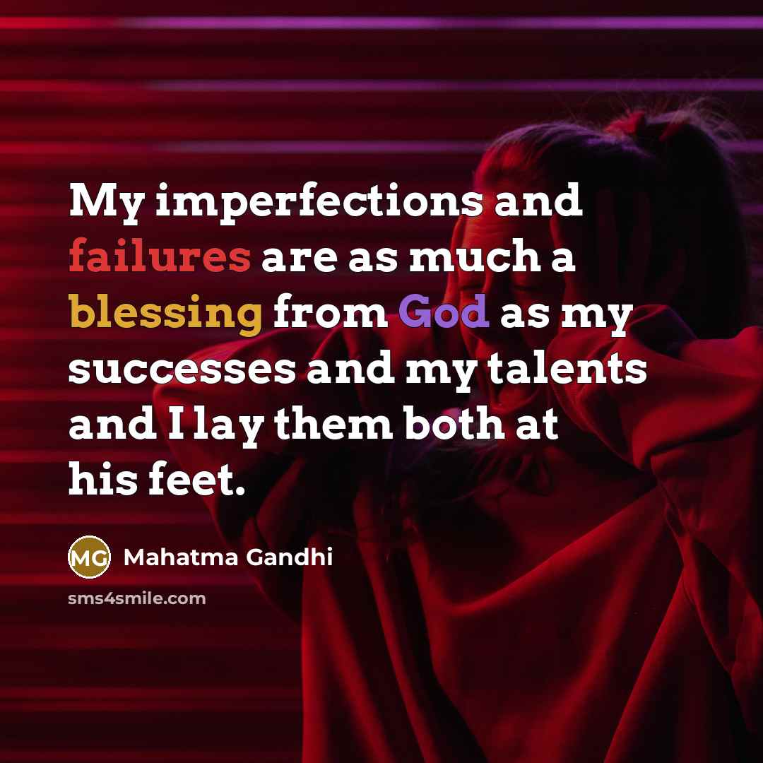 “My imperfections and failures are as much a blessing from…” quote by Mahatma Gandhi