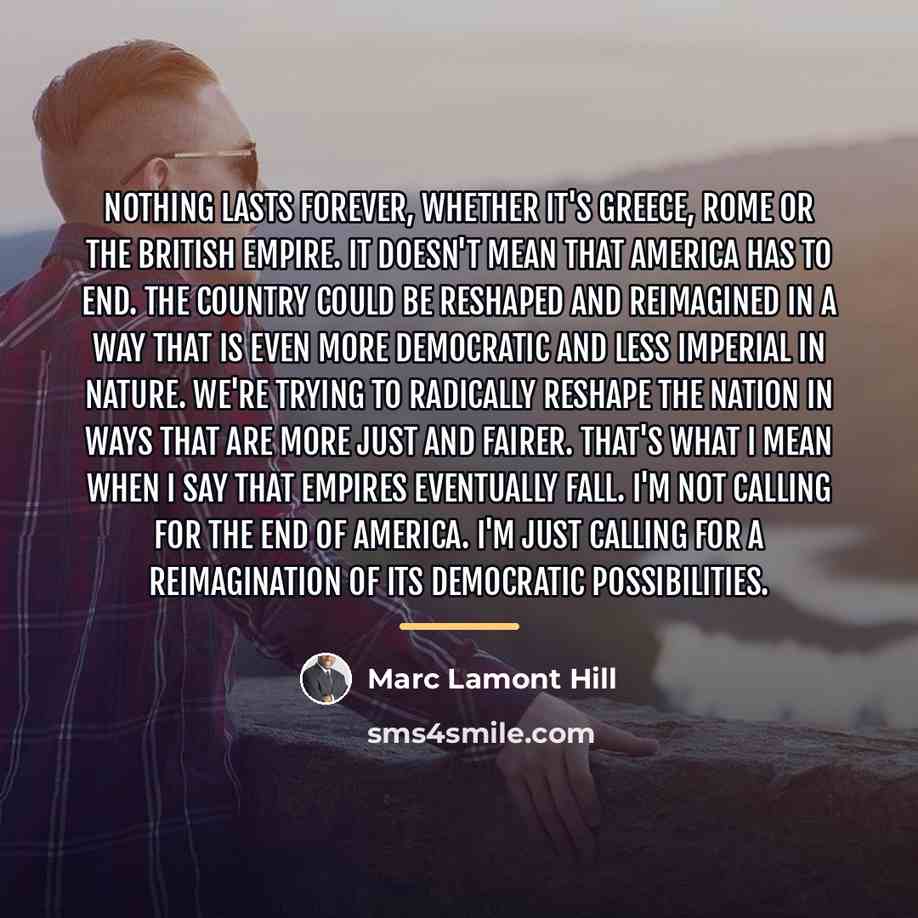 “Nothing lasts forever, whether it's Greece, Rome or the British…” quote by Marc Lamont Hill