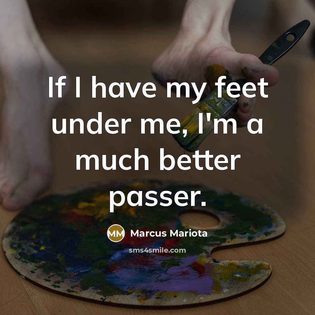 “If I have my feet under me, I'm a much…” quote by Marcus Mariota