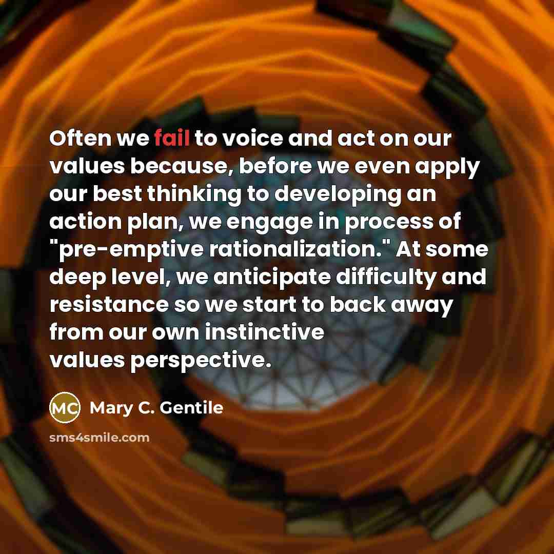 “Often we fail to voice and act on our values…” quote by Mary C. Gentile