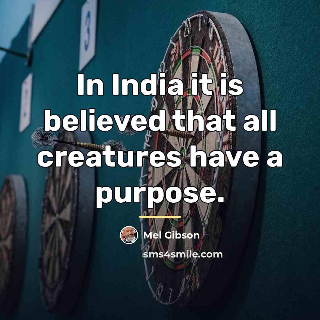 “In India it is believed that all creatures have a…” quote by Mel Gibson