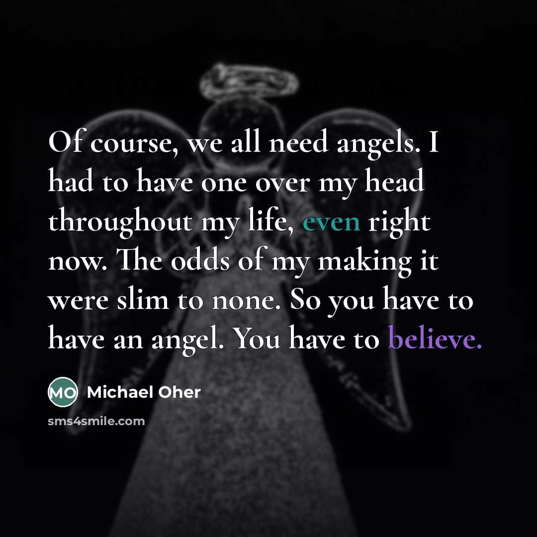 “Of course, we all need angels. I had to have…” quote by Michael Oher