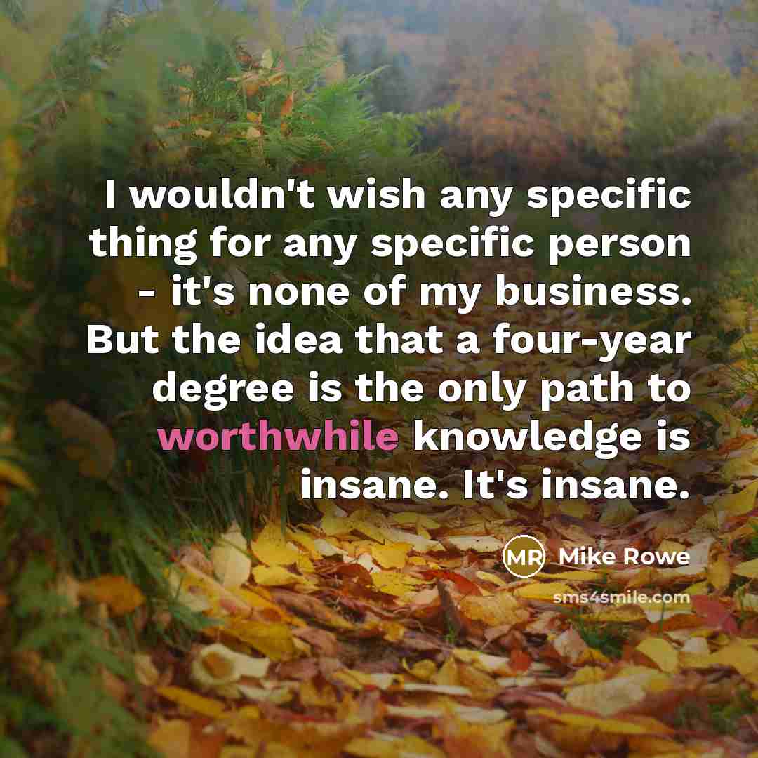 “I wouldn't wish any specific thing for any specific person…” quote by Mike Rowe