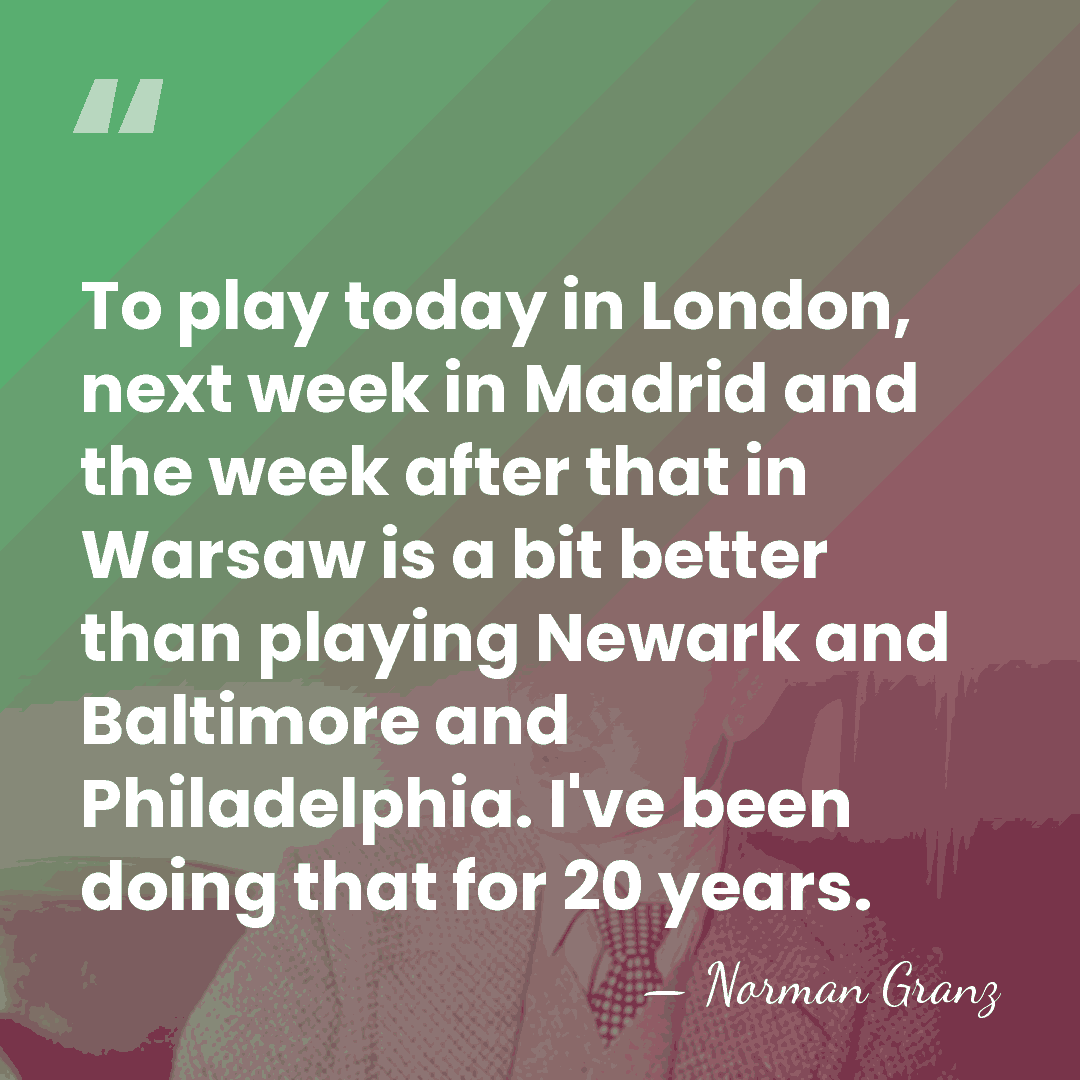 To play today in London, next week in Madrid and the week&hellip; - Norman Granz
