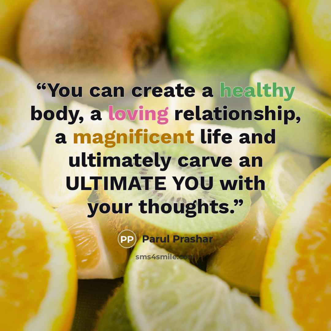 “You can create a healthy body, a loving relationship, a magnificent life and ultimately carve an ULTIMATE YOU with your thoughts.” quote by Parul Prashar