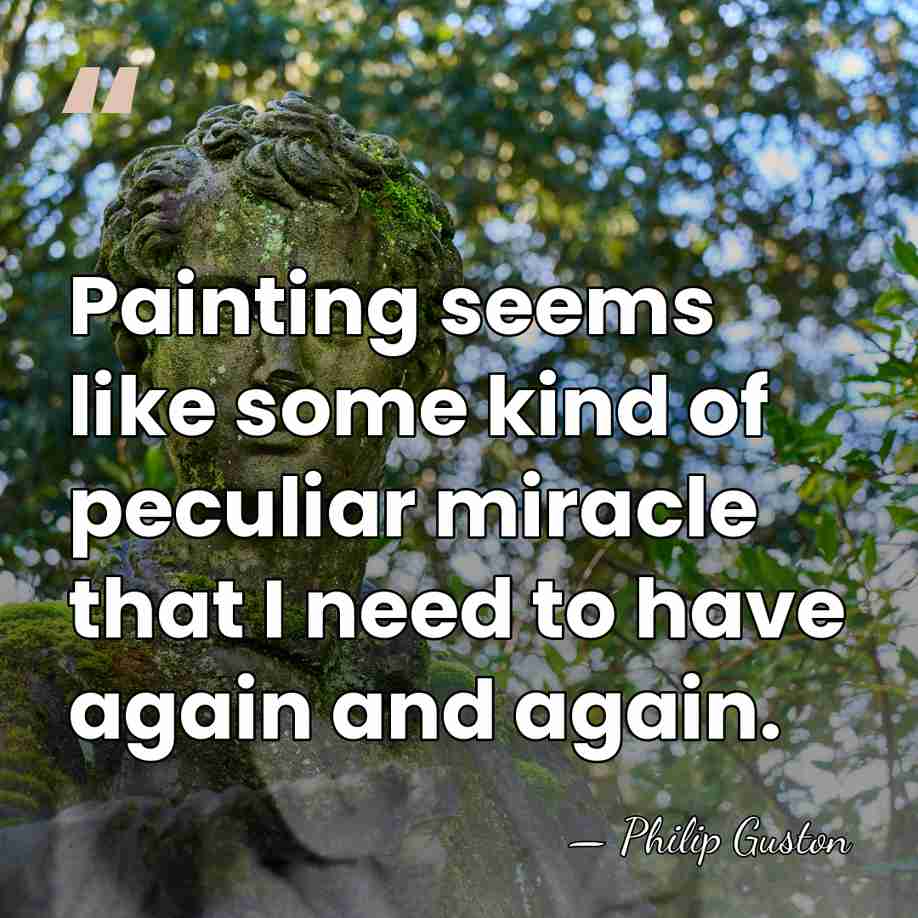 Painting seems like some kind of peculiar miracle that I need to&hellip; - Philip Guston