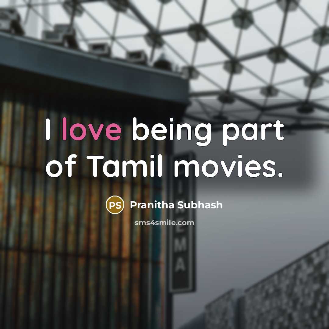 “I love being part of Tamil movies.…” quote by Pranitha Subhash