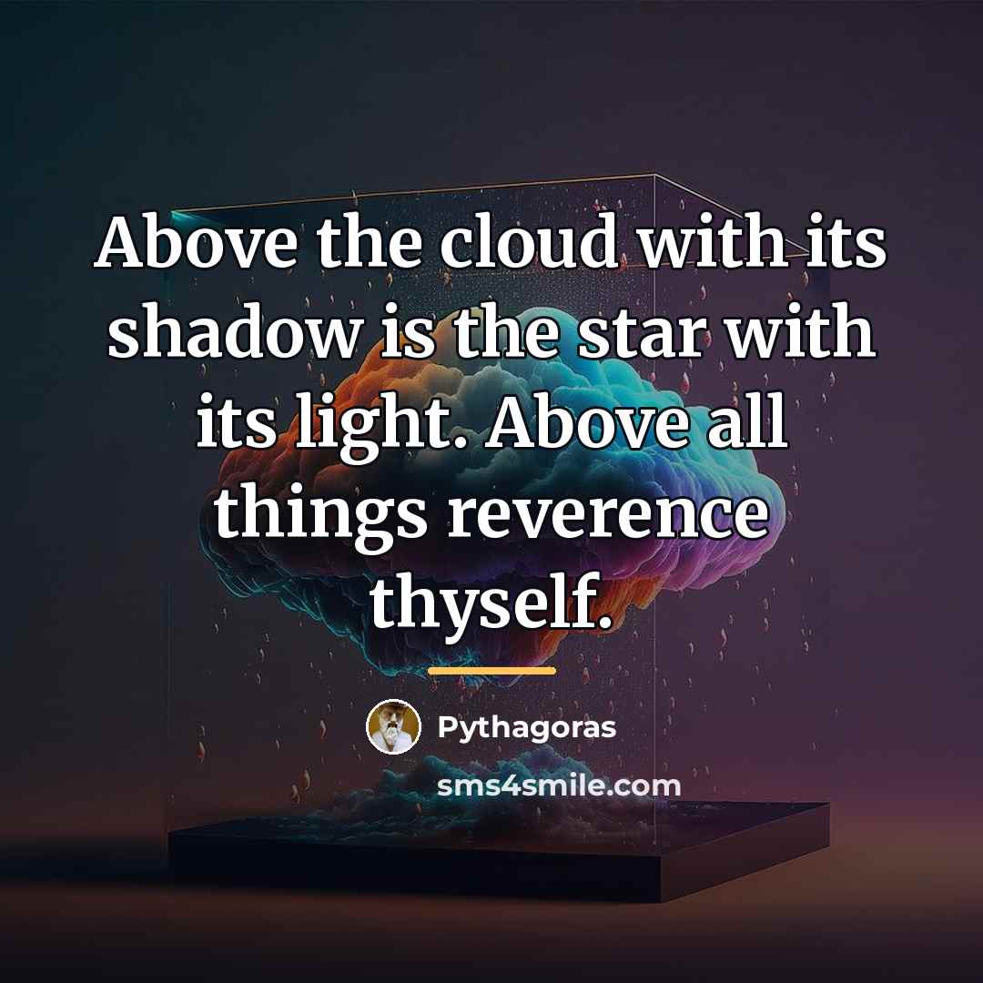“Above the cloud with its shadow is the star with…” quote by Pythagoras