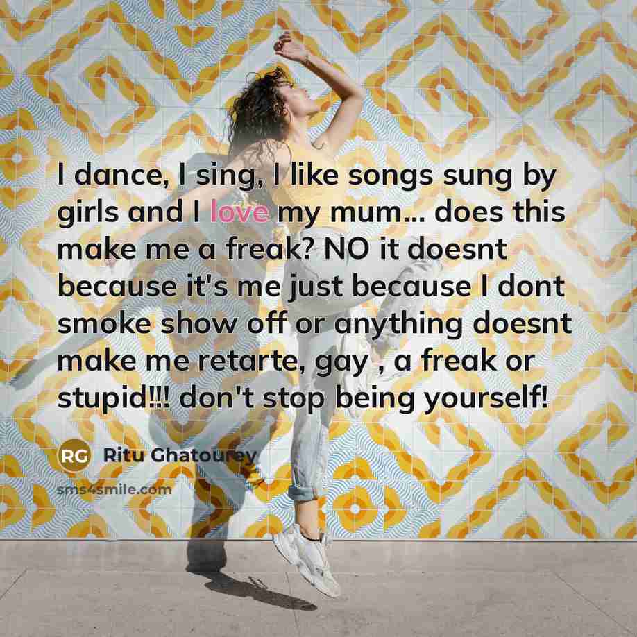 “I dance, I sing, I like songs sung by girls…” quote by Ritu Ghatourey