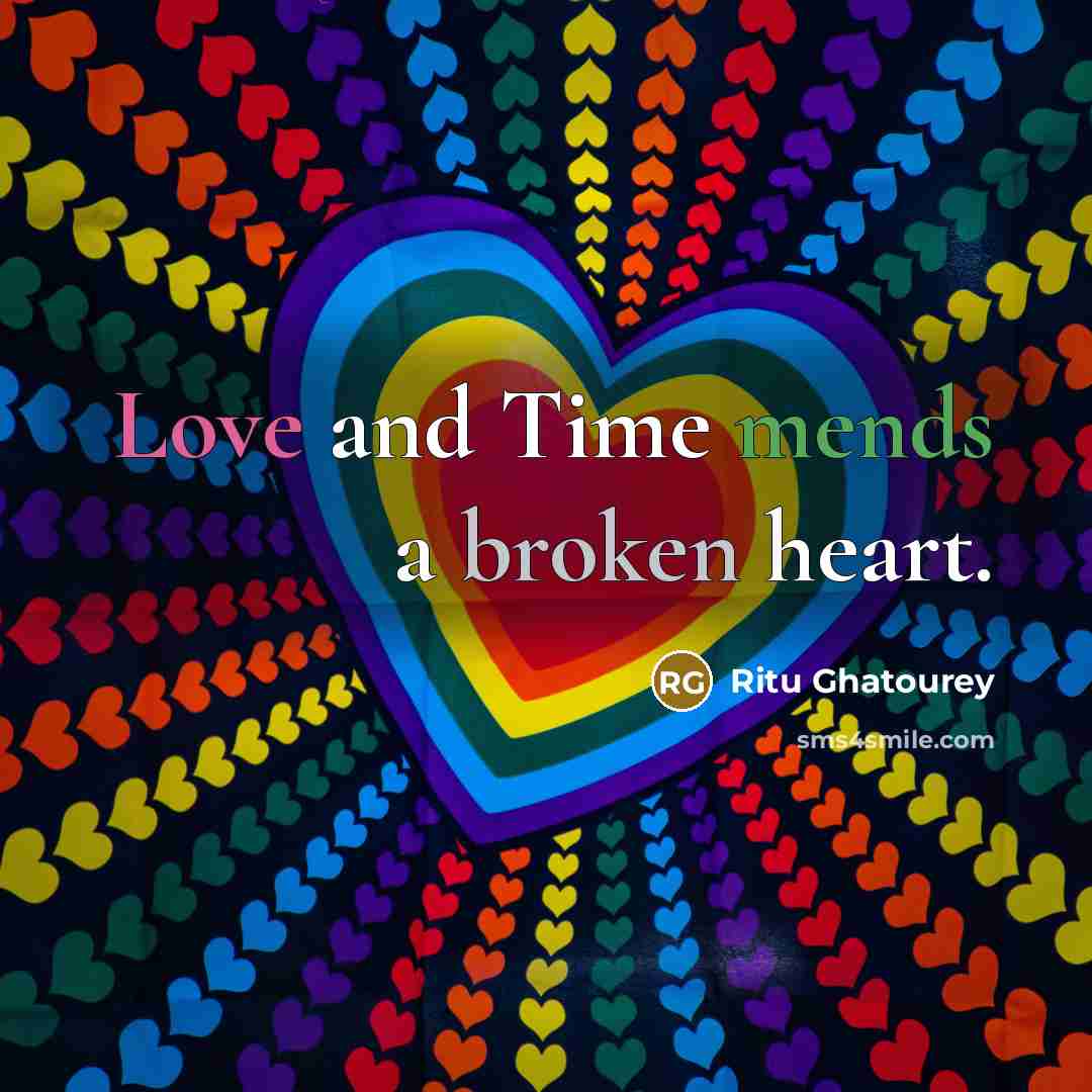 “Love and Time mends a broken heart.” quote by Ritu Ghatourey