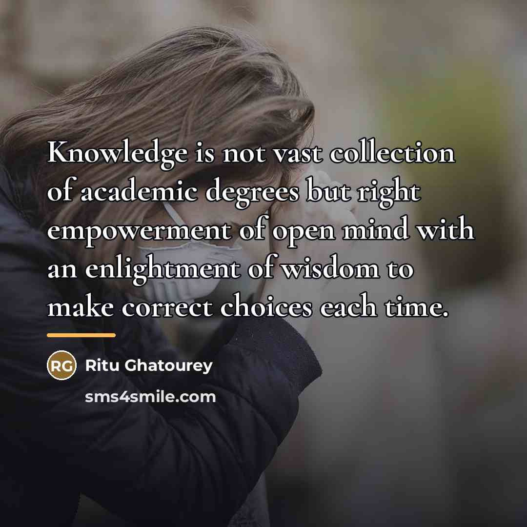“Knowledge is not vast collection of academic degrees but right…” quote by Ritu Ghatourey
