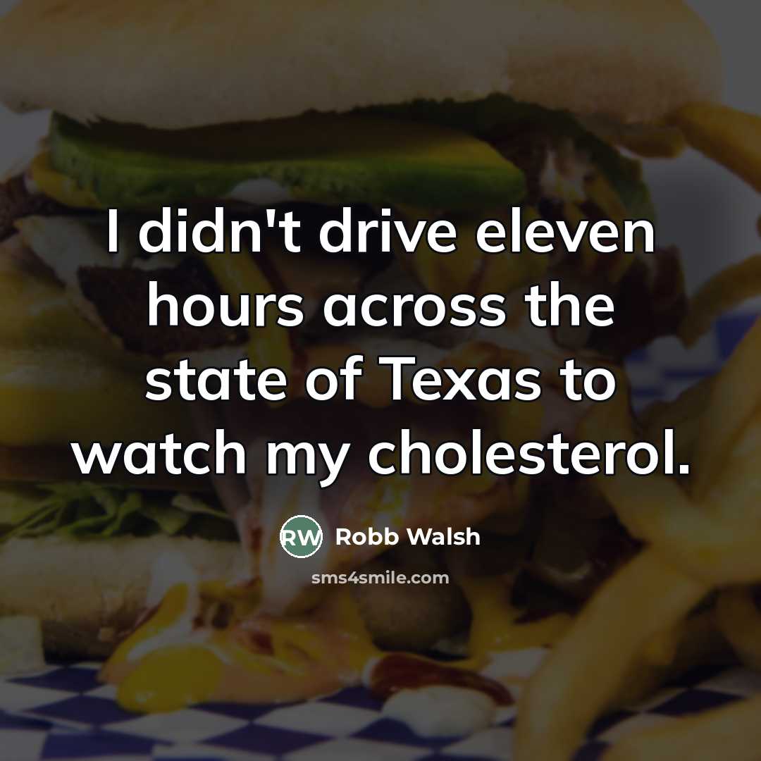 “I didn't drive eleven hours across the state of Texas…” quote by Robb Walsh