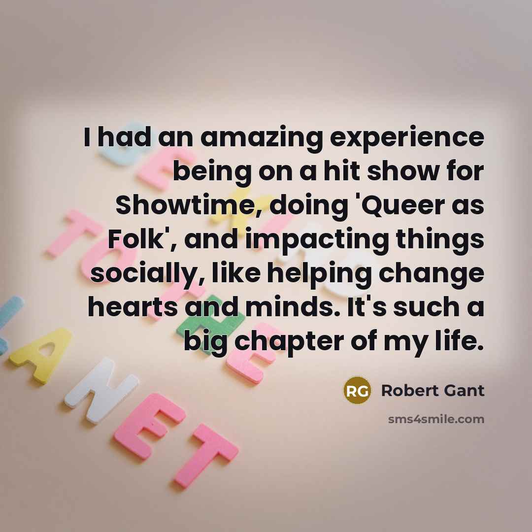 “I had an amazing experience being on a hit show…” quote by Robert Gant