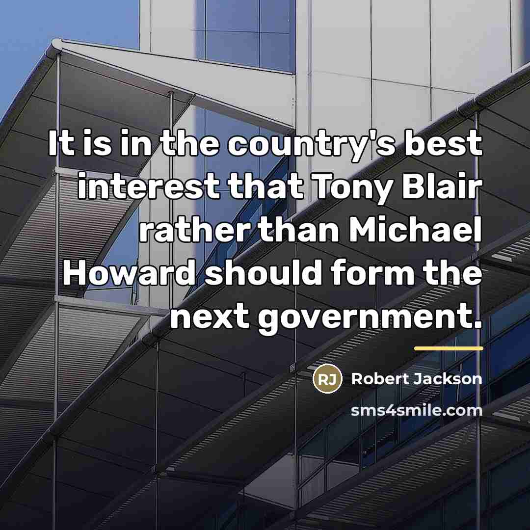 “It is in the country's best interest that Tony Blair…” quote by Robert Jackson
