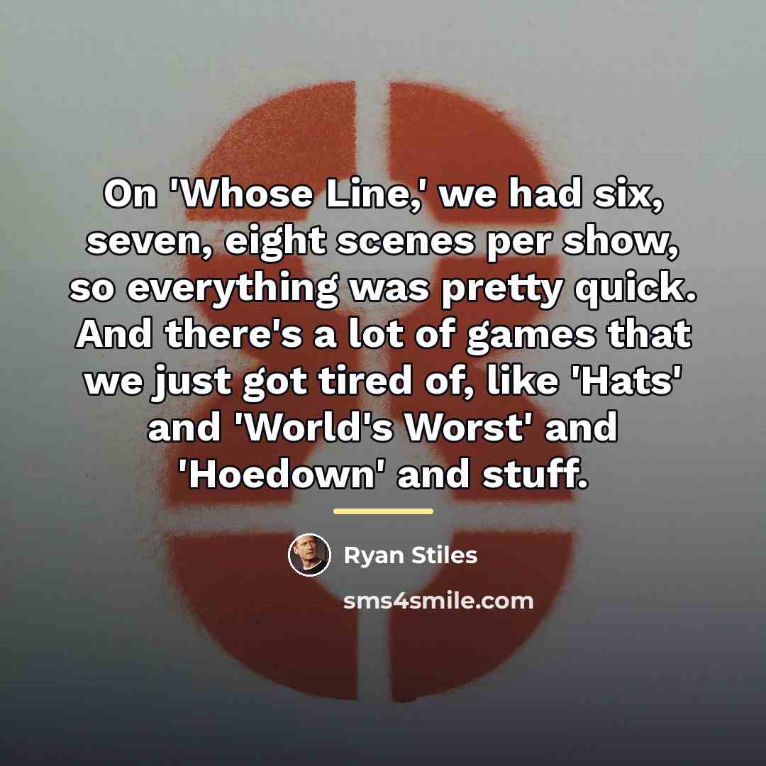 “On 'Whose Line,' we had six, seven, eight scenes per…” quote by Ryan Stiles