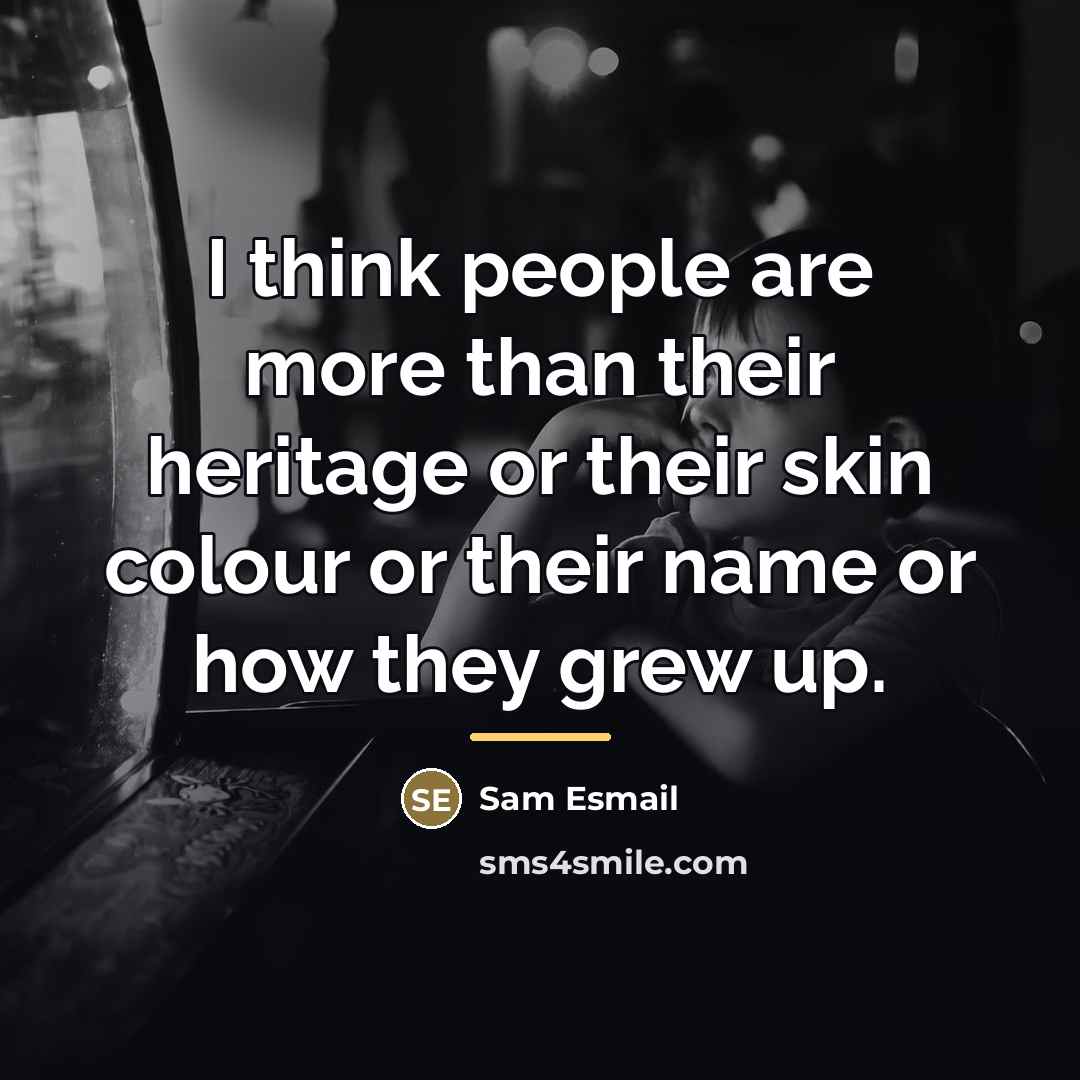 “I think people are more than their heritage or their…” quote by Sam Esmail