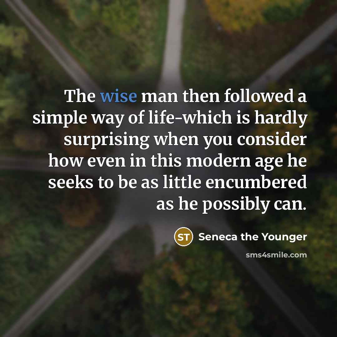 “The wise man then followed a simple way of life-which…” quote by Seneca the Younger
