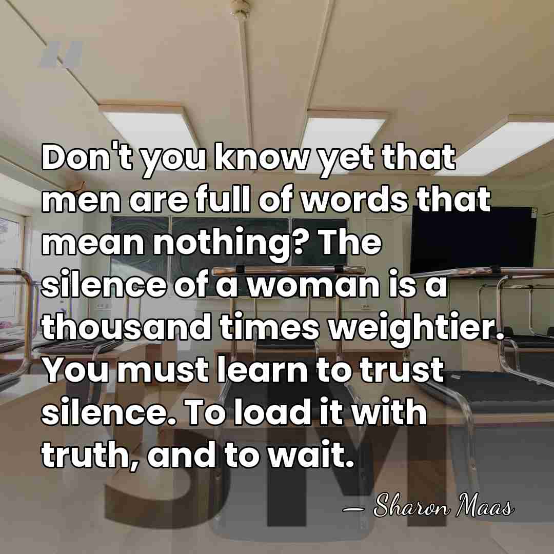 Don't you know yet that men are full of words that mean&hellip; - Sharon Maas