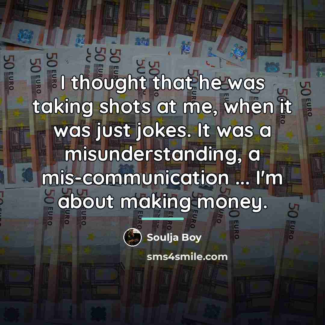 “I thought that he was taking shots at me, when…” quote by Soulja Boy