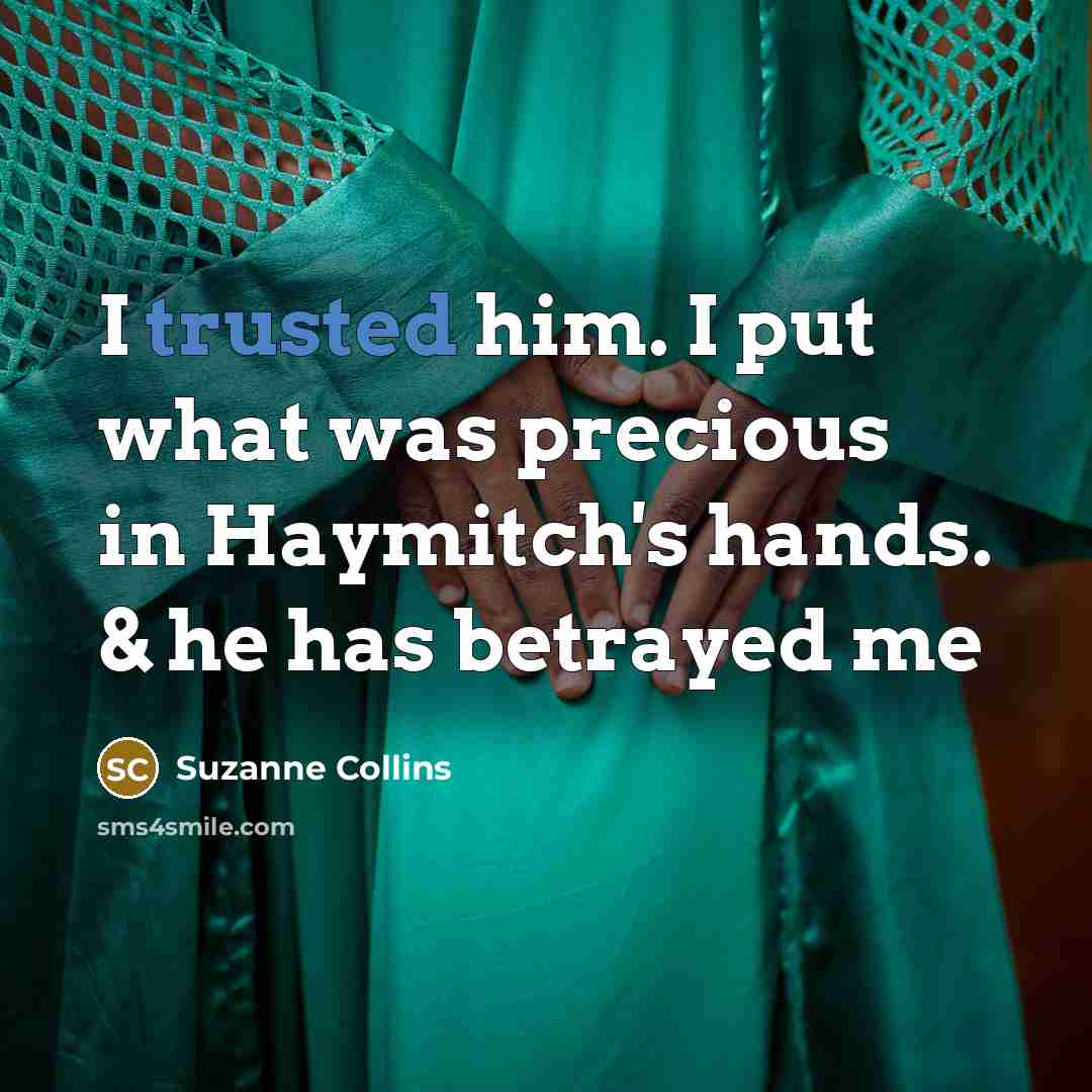 “I trusted him. I put what was precious in Haymitch's…” quote by Suzanne Collins
