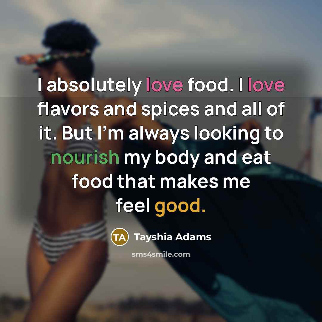 “I absolutely love food. I love flavors and spices and…” quote by Tayshia Adams