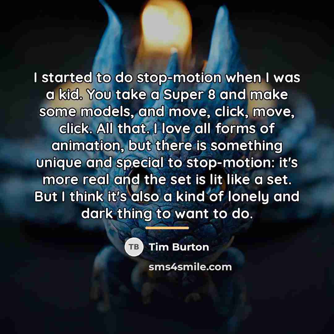 “I started to do stop-motion when I was a kid.…” quote by Tim Burton