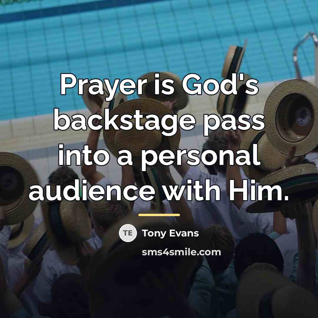 “Prayer is God's backstage pass into a personal audience with…” quote by Tony Evans
