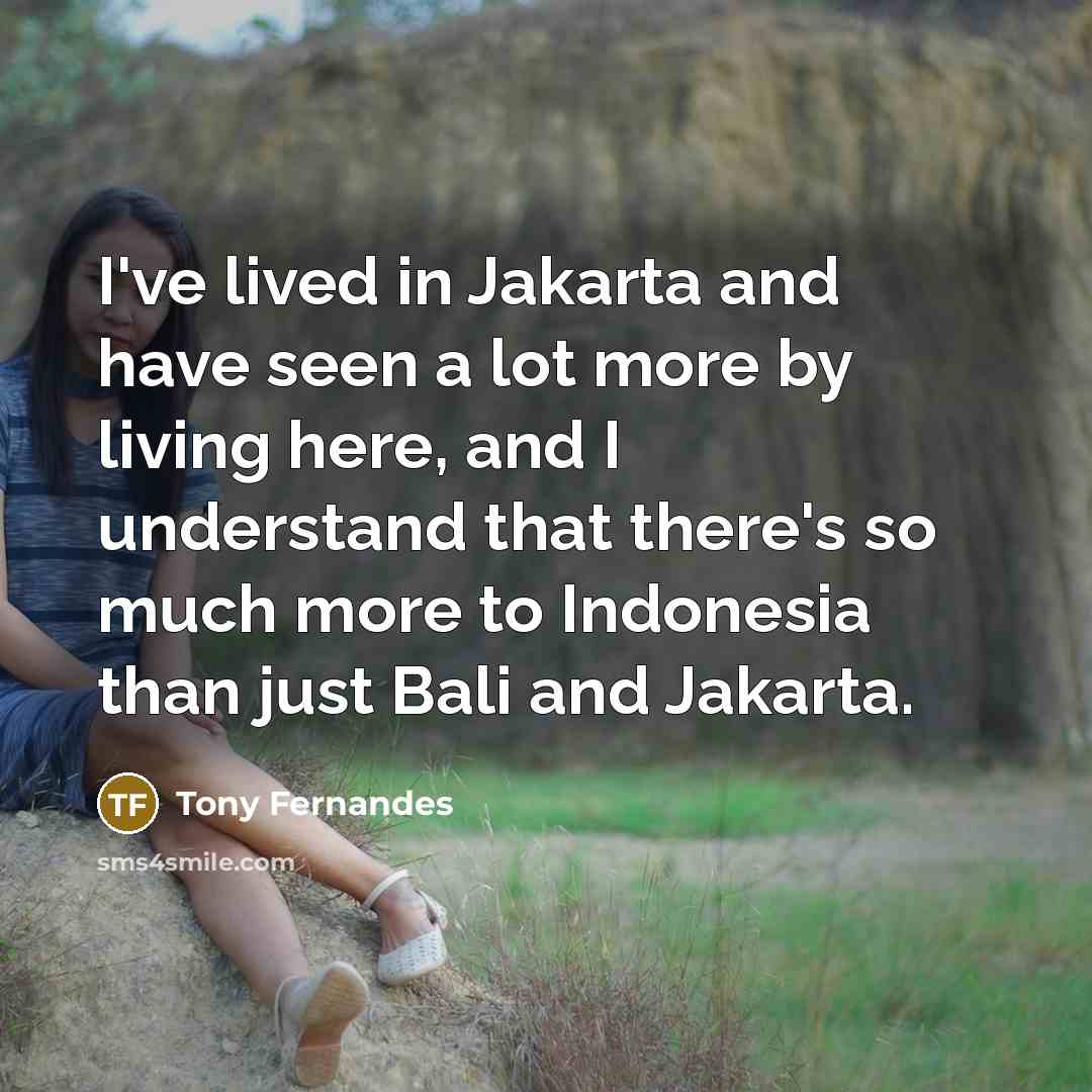 “I've lived in Jakarta and have seen a lot more…” quote by Tony Fernandes
