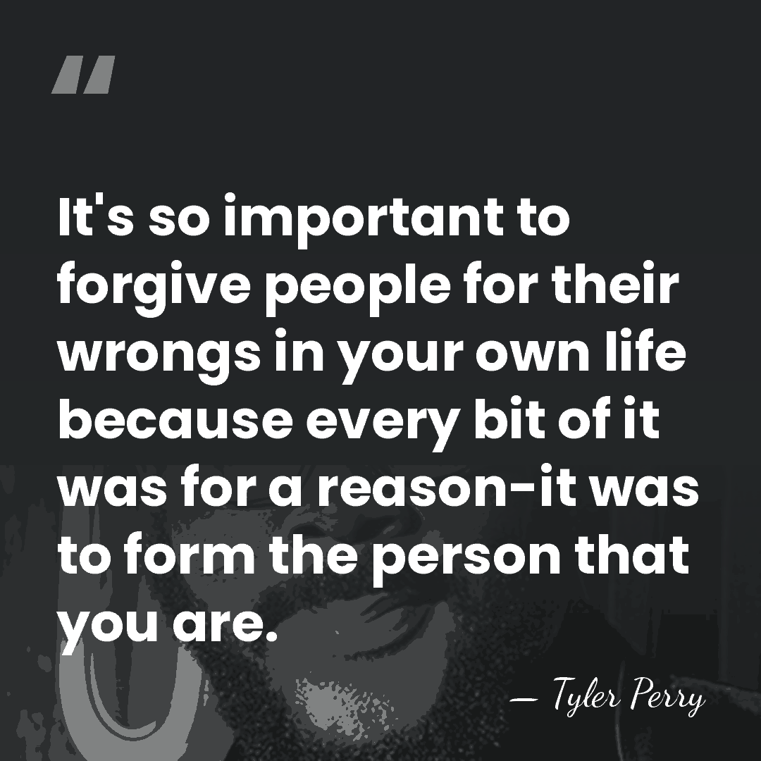 It's so important to forgive people for their wrongs in your own&hellip; - Tyler Perry