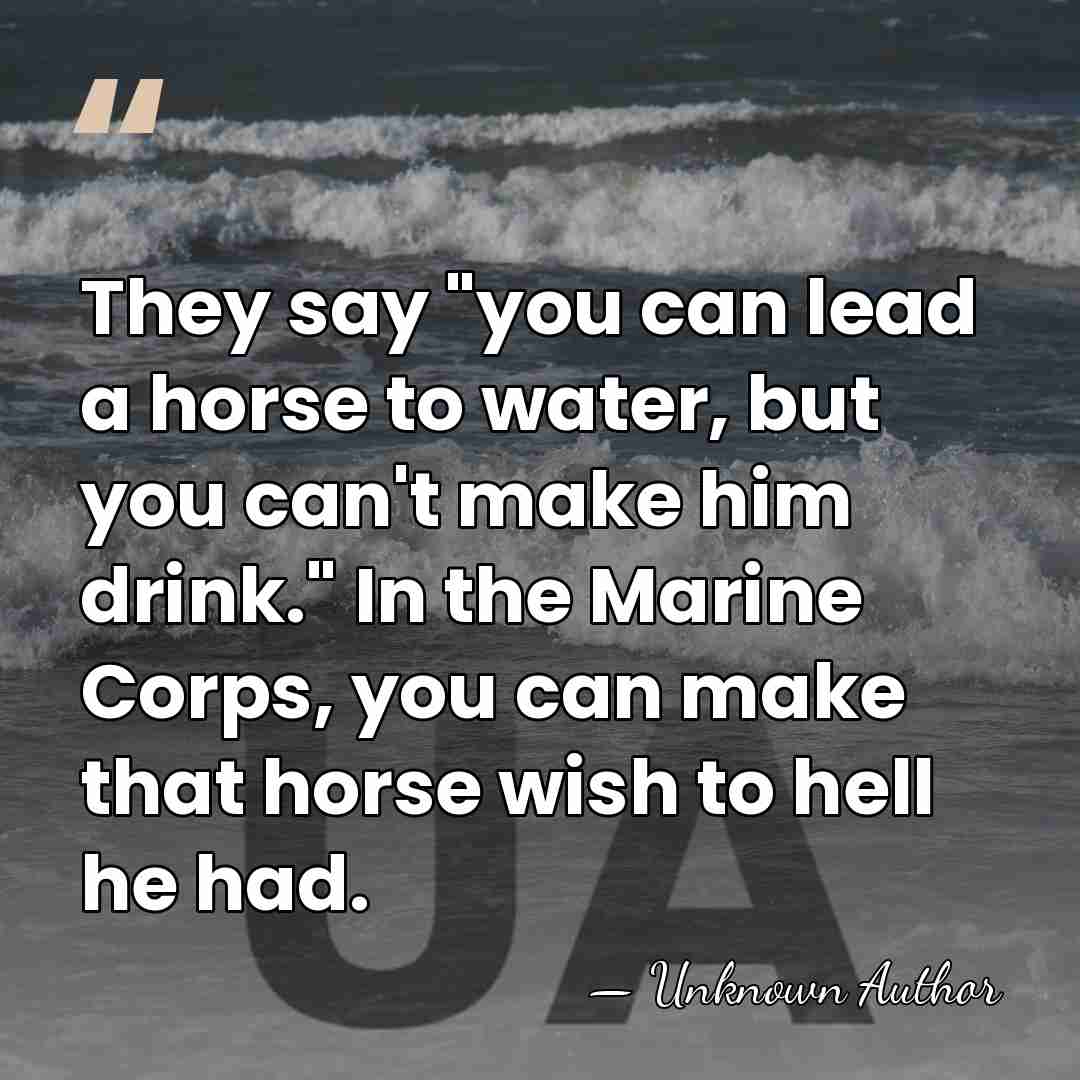 They say "you can lead a horse to water, but you can't&hellip; - Unknown Author