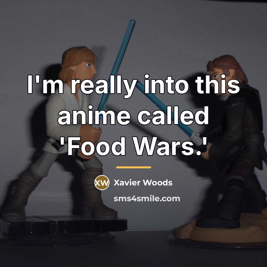 “I'm really into this anime called 'Food Wars.'…” quote by Xavier Woods