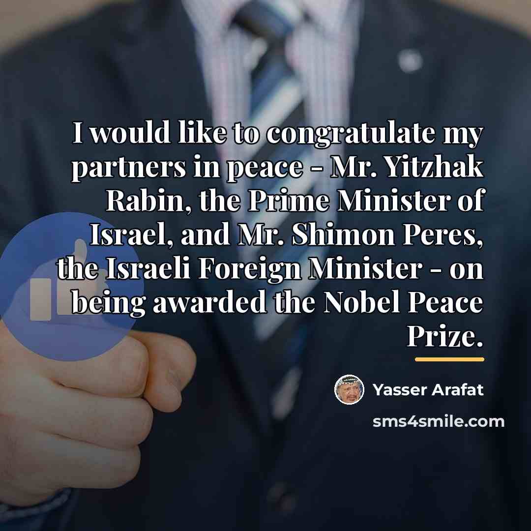 “I would like to congratulate my partners in peace -…” quote by Yasser Arafat