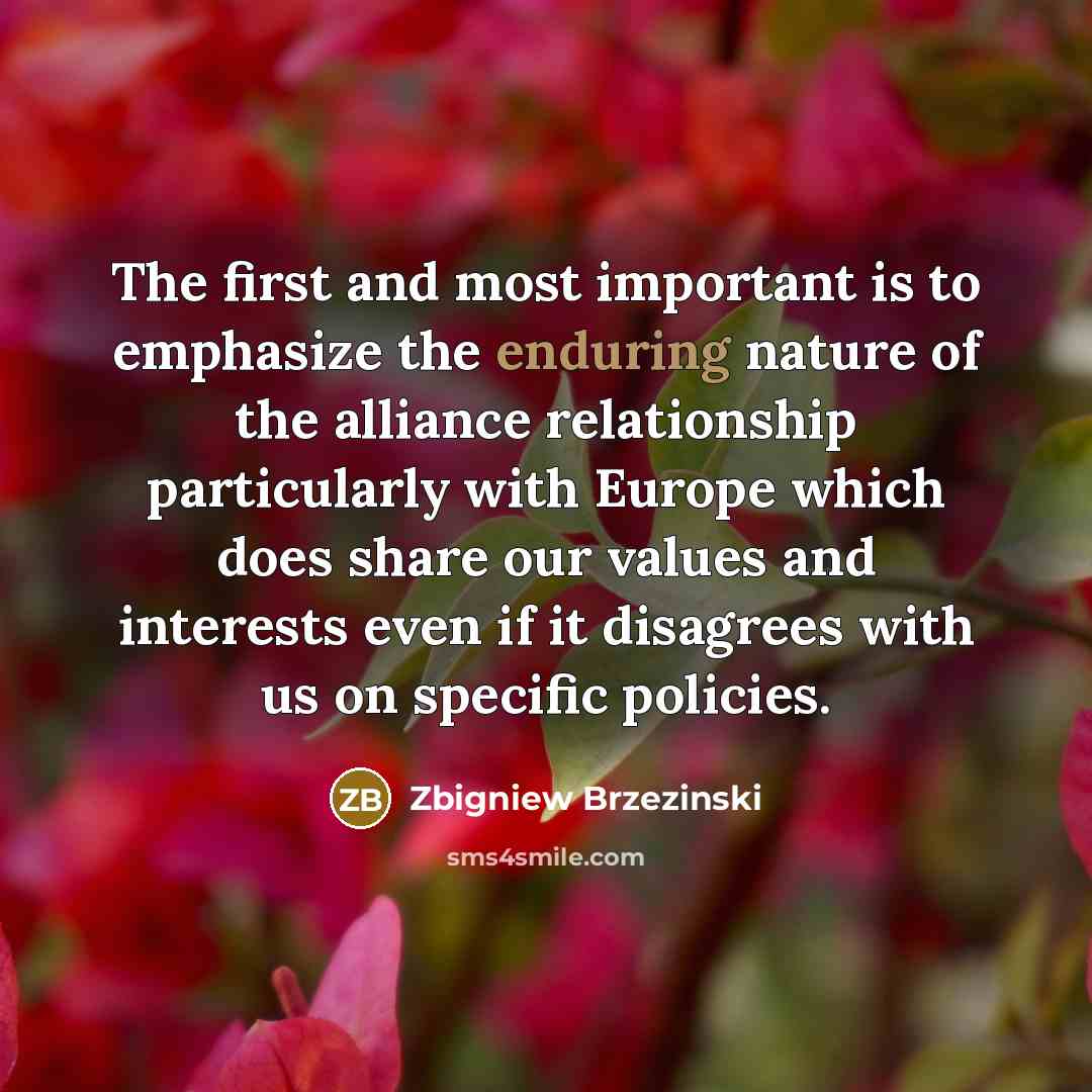 “The first and most important is to emphasize the enduring…” quote by Zbigniew Brzezinski