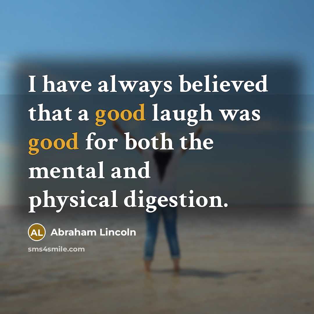 “I have always believed that a good laugh was good…” quote by Abraham Lincoln