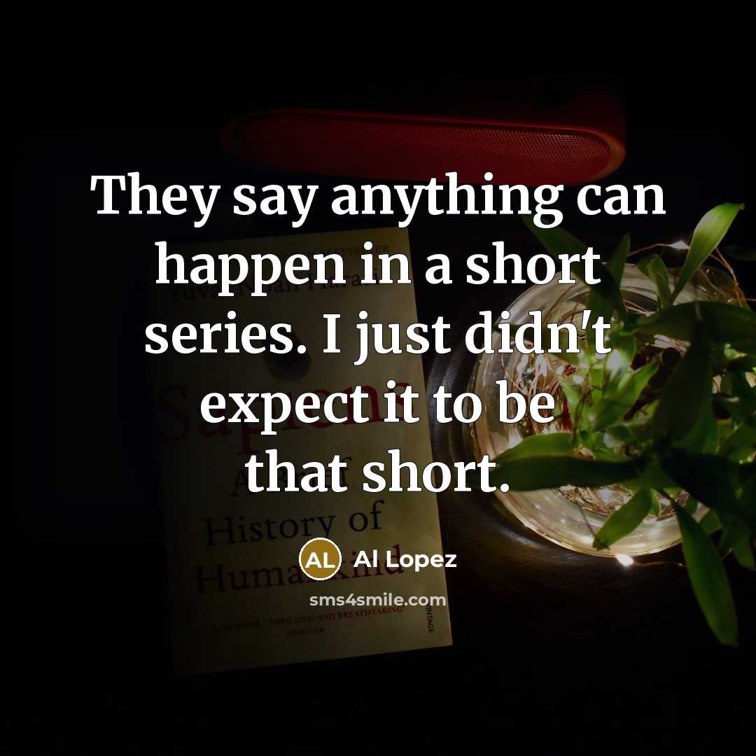 “They say anything can happen in a short series. I…” quote by Al Lopez