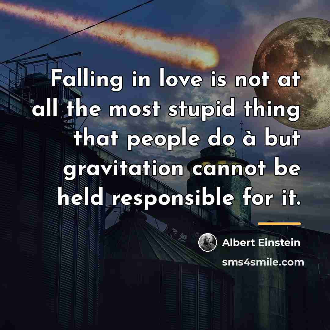 “Falling in love is not at all the most stupid…” quote by Albert Einstein