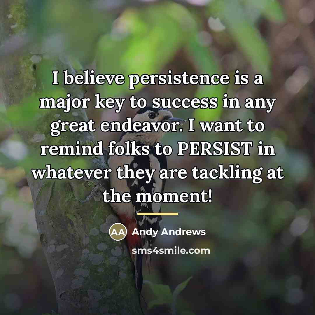 “I believe persistence is a major key to success in…” quote by Andy Andrews