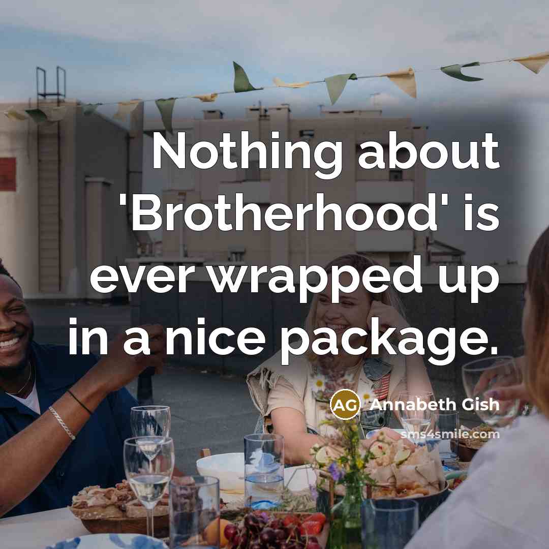 “Nothing about 'Brotherhood' is ever wrapped up in a nice…” quote by Annabeth Gish