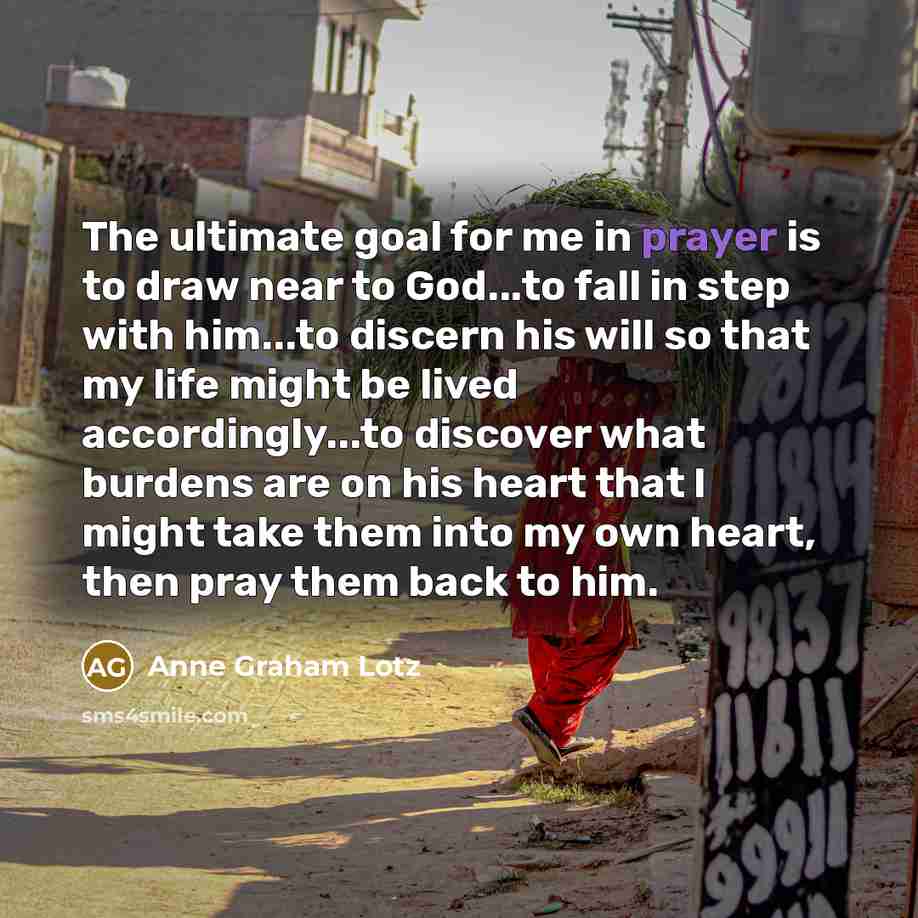 “The ultimate goal for me in prayer is to draw…” quote by Anne Graham Lotz