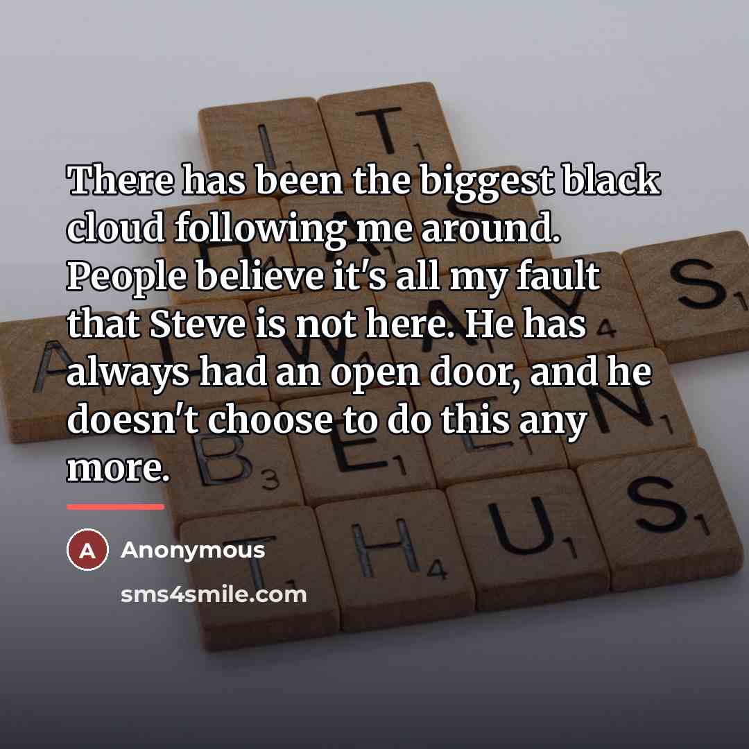 “There has been the biggest black cloud following me around.…” quote by Anonymous