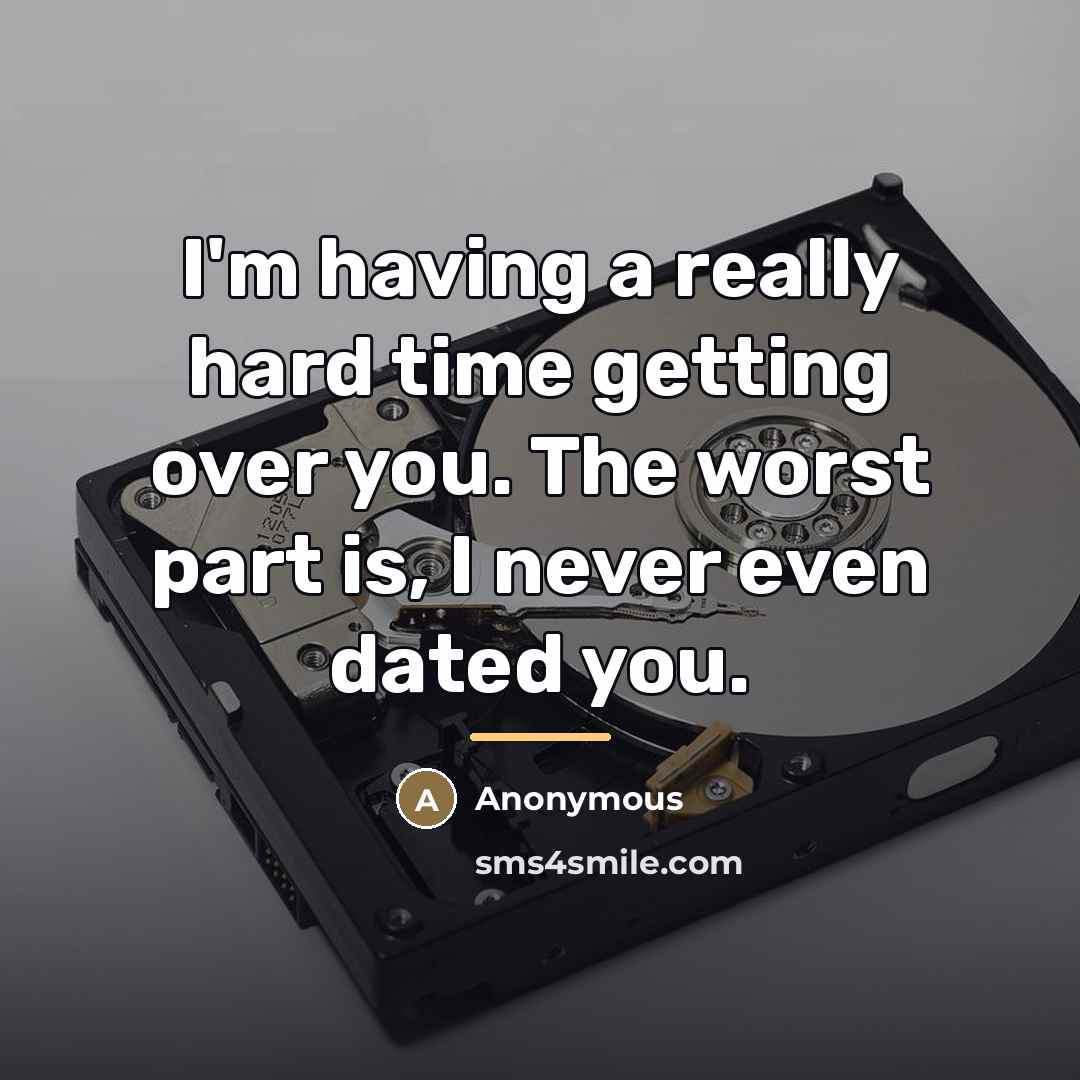 “I'm having a really hard time getting over you. The…” quote by Anonymous