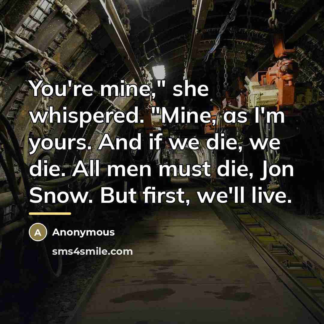 “You're mine," she whispered. "Mine, as I'm yours. And if…” quote by Anonymous