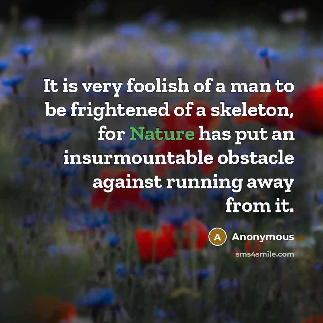“It is very foolish of a man to be frightened…” quote by Anonymous