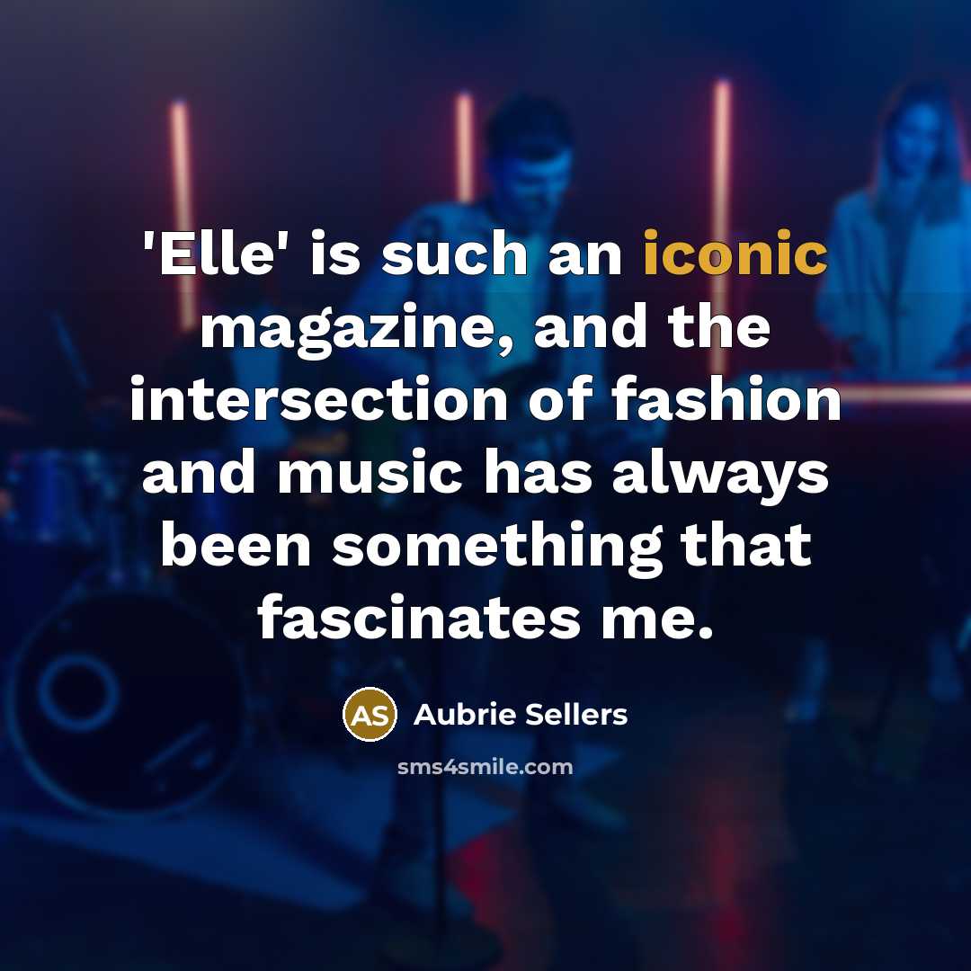 “'Elle' is such an iconic magazine, and the intersection of…” quote by Aubrie Sellers