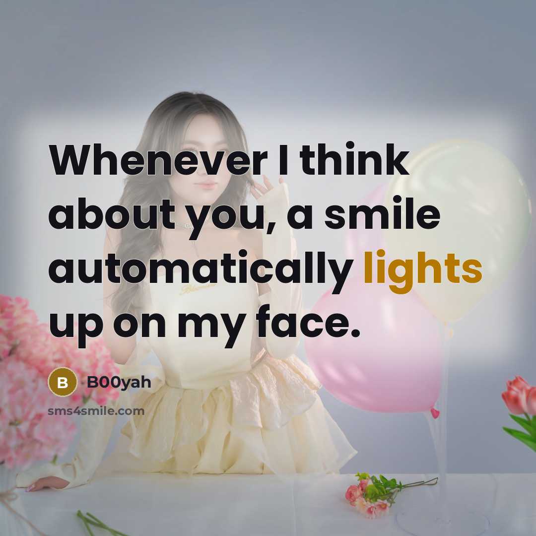 “Whenever I think about you, a smile automatically lights up on my face.” quote by B00yah