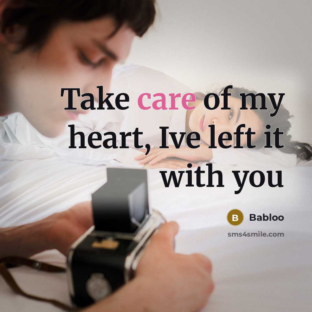 “Take care of my heart, Ive left it with you…” quote by Babloo