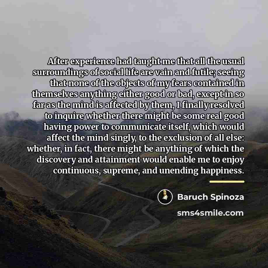 “After experience had taught me that all the usual surroundings…” quote by Baruch Spinoza