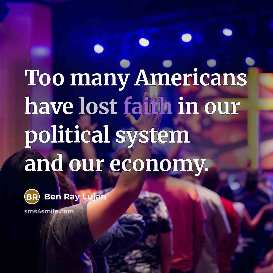 “Too many Americans have lost faith in our political system…” quote by Ben Ray Lujan