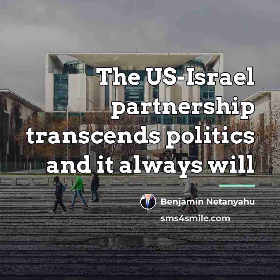 “The US-Israel partnership transcends politics and it always will…” quote by Benjamin Netanyahu